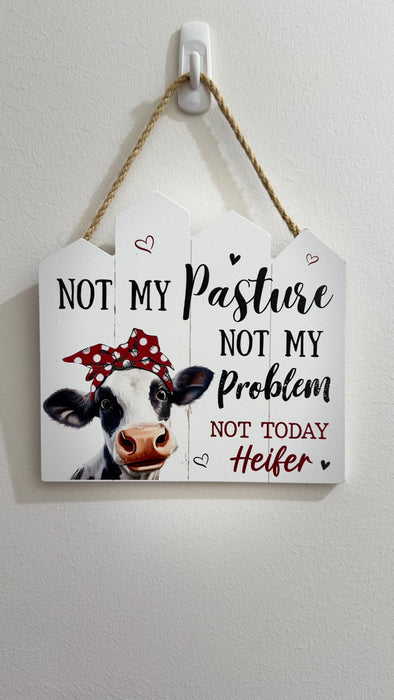 Hanging Farm Plaque " Not My Pasture, Not my Problem, Not Today, Heifer!" (18 x 17cm)